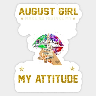 August girl make no mistake no my personality Sticker